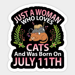 Just A Woman Who Loves Cats And Was Born On July 11th Happy Me Nana Mommy Aunt Sister Wife Daughter Sticker